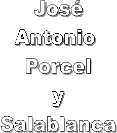 José
Antonio 
Porcel
y
Salablanca